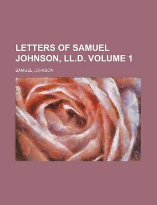 Book cover for Letters of Samuel Johnson, LL.D Volume 1