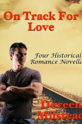 Cover of On Track for Love: Four Historical Romance Novellas