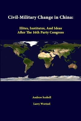 Book cover for Civil-Military Change in China: Elites, Institutes, and Ideas After the 16th Party Congress