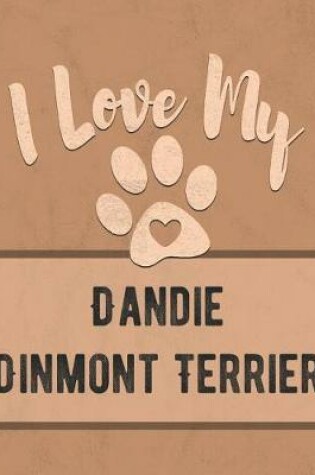 Cover of I Love My Dandie Dinmont Terrier
