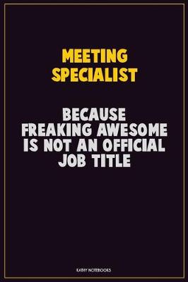 Book cover for Meeting Specialist, Because Freaking Awesome Is Not An Official Job Title