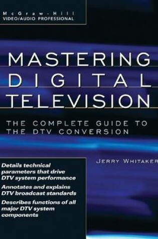 Cover of Mastering Digital Television: The Complete Guide to the DTV Conversion