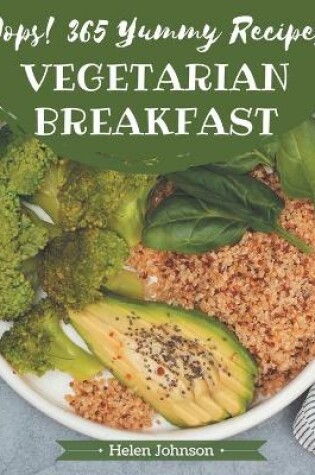 Cover of Oops! 365 Yummy Vegetarian Breakfast Recipes