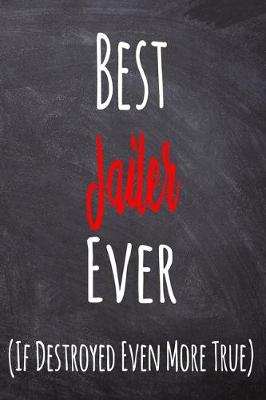 Book cover for Best Jailer Ever (If Destroyed Even More True)