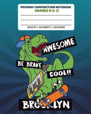 Book cover for Primary Composition Notebook Grades K-2 Awesome Be Brave Cool