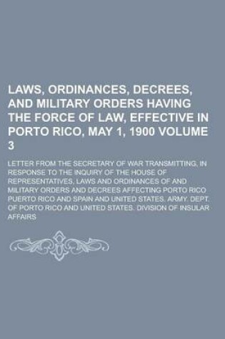 Cover of Laws, Ordinances, Decrees, and Military Orders Having the Force of Law, Effective in Porto Rico, May 1, 1900; Letter from the Secretary of War Transmi