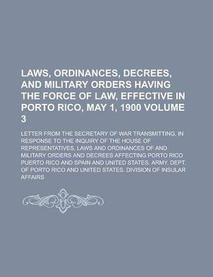 Book cover for Laws, Ordinances, Decrees, and Military Orders Having the Force of Law, Effective in Porto Rico, May 1, 1900; Letter from the Secretary of War Transmi