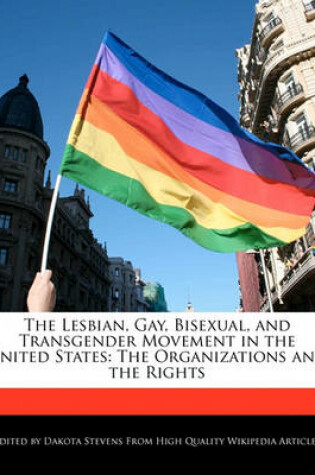 Cover of The Lesbian, Gay, Bisexual, and Transgender Movement in the United States