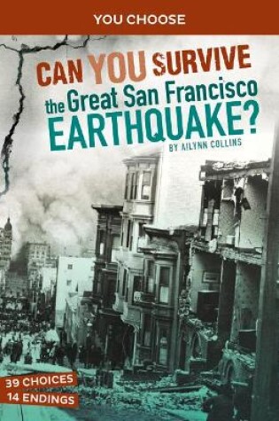 Cover of Can You Survive the Great San Francisco Earthquake?