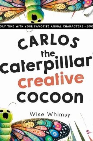 Cover of Carlos the Caterpillar's Creative Cocoon