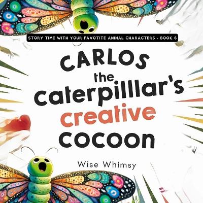 Book cover for Carlos the Caterpillar's Creative Cocoon