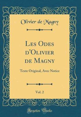 Book cover for Les Odes d'Olivier de Magny, Vol. 2: Texte Original, Avec Notice (Classic Reprint)