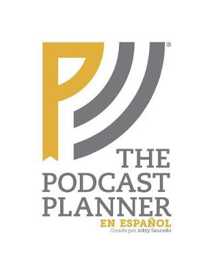 Cover of The Podcast Planner en Espanol