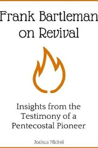 Cover of Frank Bartleman on Revival - Insights from the Testimony of a Pentecostal Pioneer