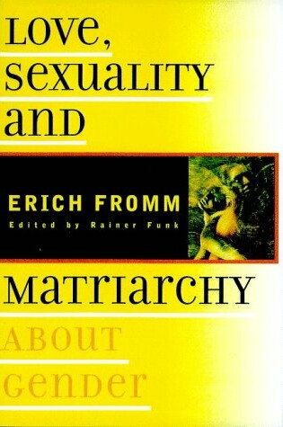 Cover of Love, Sexuality and Matriarchy (Unknown-Desc)