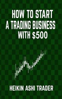 Book cover for How to Start a Trading Business with $500