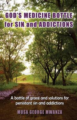 Book cover for Gods Medicine Bottle For Sin And Addictions