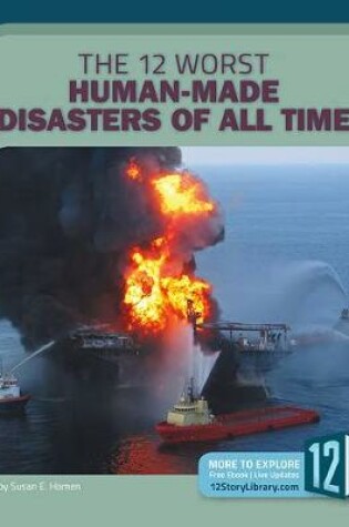 Cover of The 12 Worst Human-Made Disasters of All Time