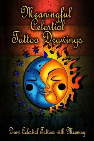 Cover of Meaningful Celestial Tattoo Drawings