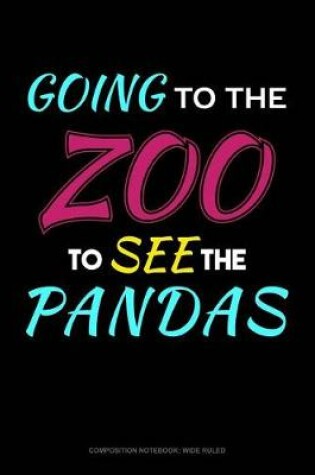 Cover of Going to the Zoo to See the Pandas