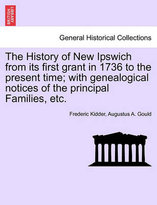 Book cover for The History of New Ipswich from Its First Grant in 1736 to the Present Time; With Genealogical Notices of the Principal Families, Etc.