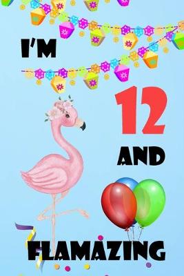 Book cover for I'm 12 And Flamazing