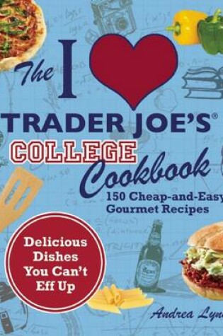 Cover of The I Love Trader Joe's College Cookbook