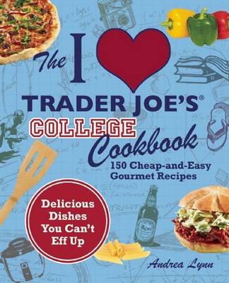 Book cover for The I Love Trader Joe's College Cookbook