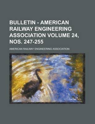 Book cover for Bulletin - American Railway Engineering Association Volume 24, Nos. 247-255