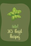 Book cover for Hello! 365 Basil Recipes