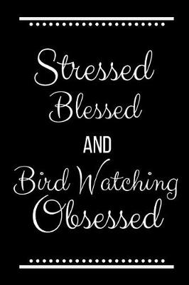 Book cover for Stressed Blessed Bird Watching Obsessed