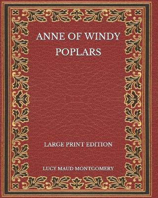 Book cover for Anne of Windy Poplars - Large Print Edition