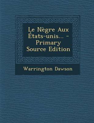 Book cover for Le Negre Aux Etats-Unis... - Primary Source Edition