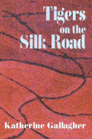 Cover of Tigers on the Silk Road