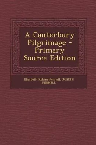 Cover of A Canterbury Pilgrimage - Primary Source Edition