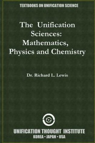 Cover of The AUnification Sciences:AMathematics, APhysics and Chemistry