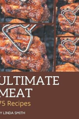 Cover of 75 Ultimate Meat Recipes