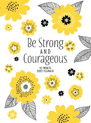 Book cover for 2022 12 Month Planner: Be Strong and Courageous