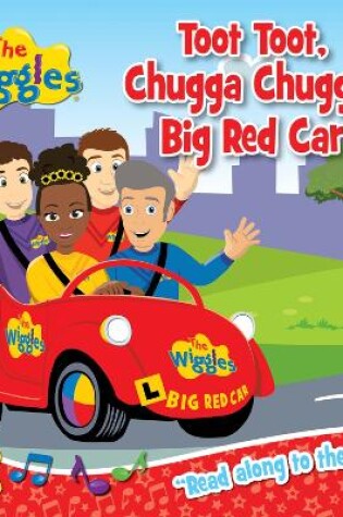 Cover of The Wiggles: Toot Toot, Chugga Chugga, Big Red Car Board Book