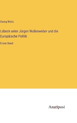 Book cover for Lübeck unter Jürgen Wullenweber und die Europäische Politik