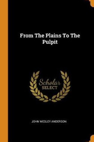 Cover of From the Plains to the Pulpit