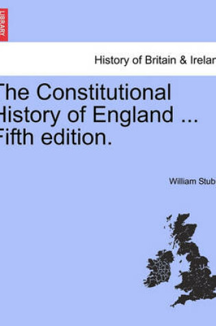 Cover of The Constitutional History of England ... Fifth Edition.