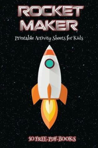 Cover of Printable Activity Sheets for Kids (Rocket Maker)