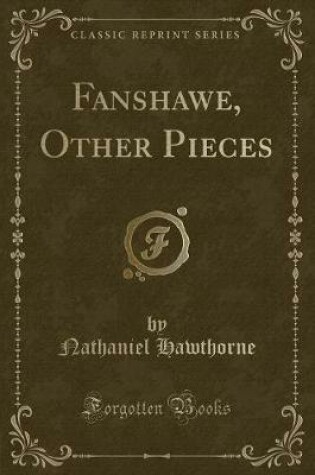 Cover of Fanshawe, Other Pieces (Classic Reprint)