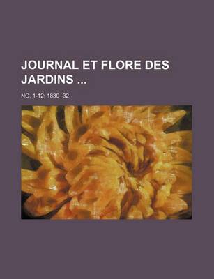 Book cover for Journal Et Flore Des Jardins; No. 1-12 1830 -32