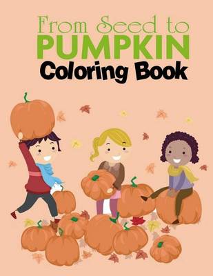 Book cover for From Seed to Pumpkin coloring book
