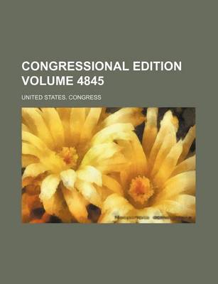 Book cover for Congressional Edition Volume 4845