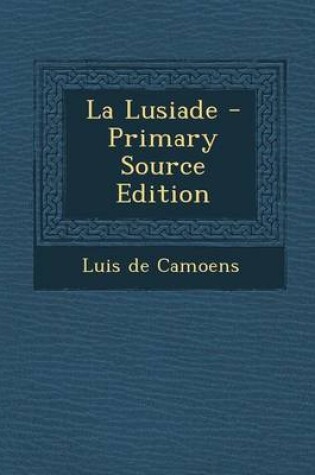 Cover of La Lusiade - Primary Source Edition