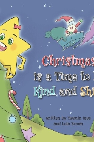 Cover of Christmas is a Time to be Kind and Shine!