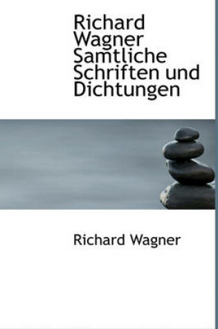 Cover of Richard Wagner Samtliche Schriften Und Dichtungen